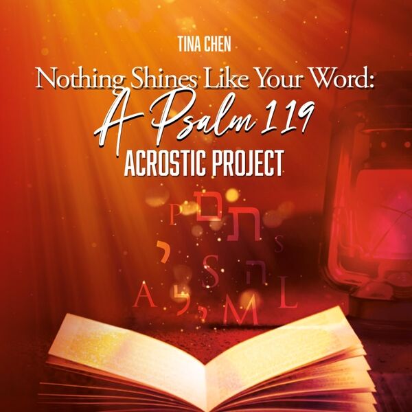 Cover art for Nothing Shines Like Your Word: A Psalm 119 Acrostic Project